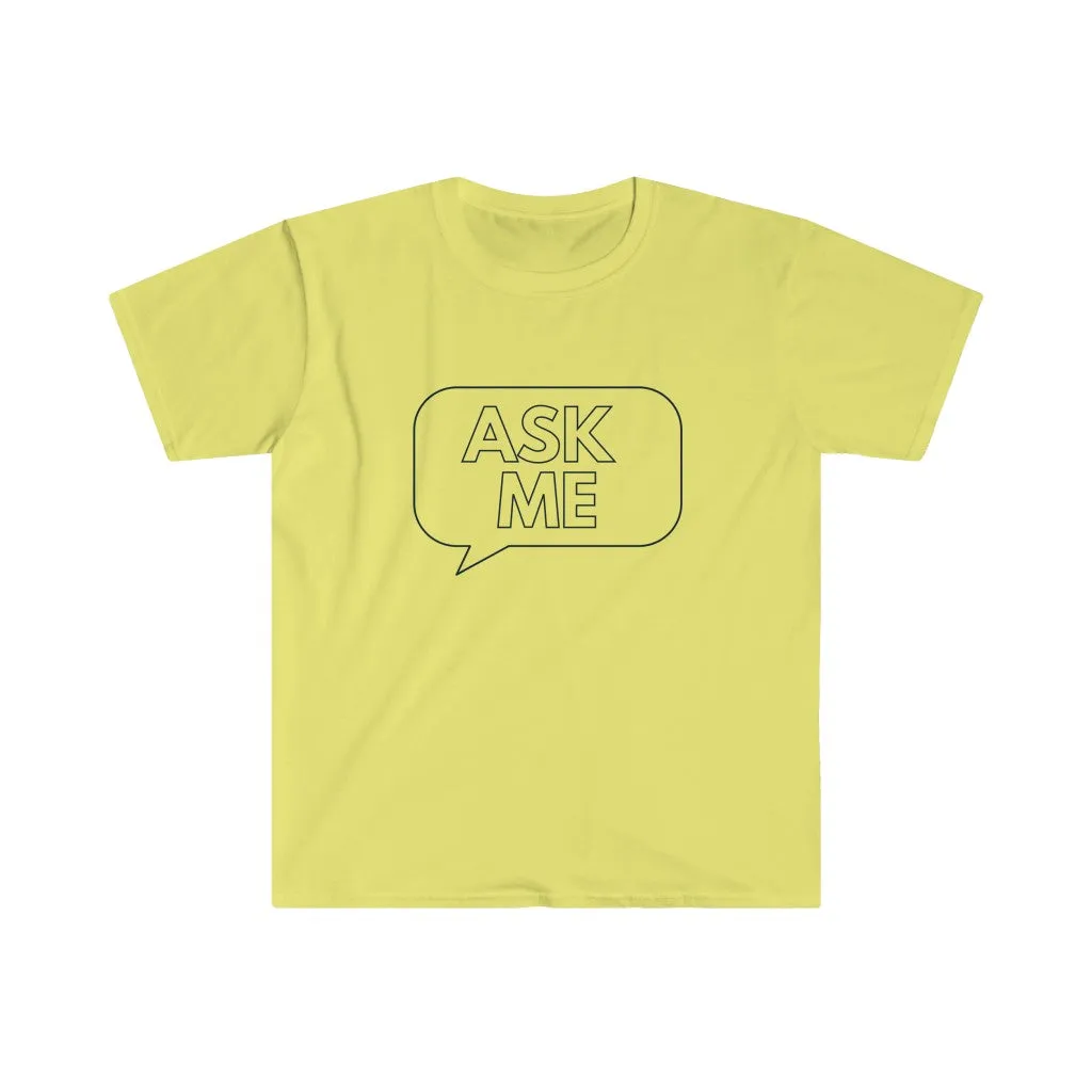 Ask Me Unisex Softstyle T-Shirt