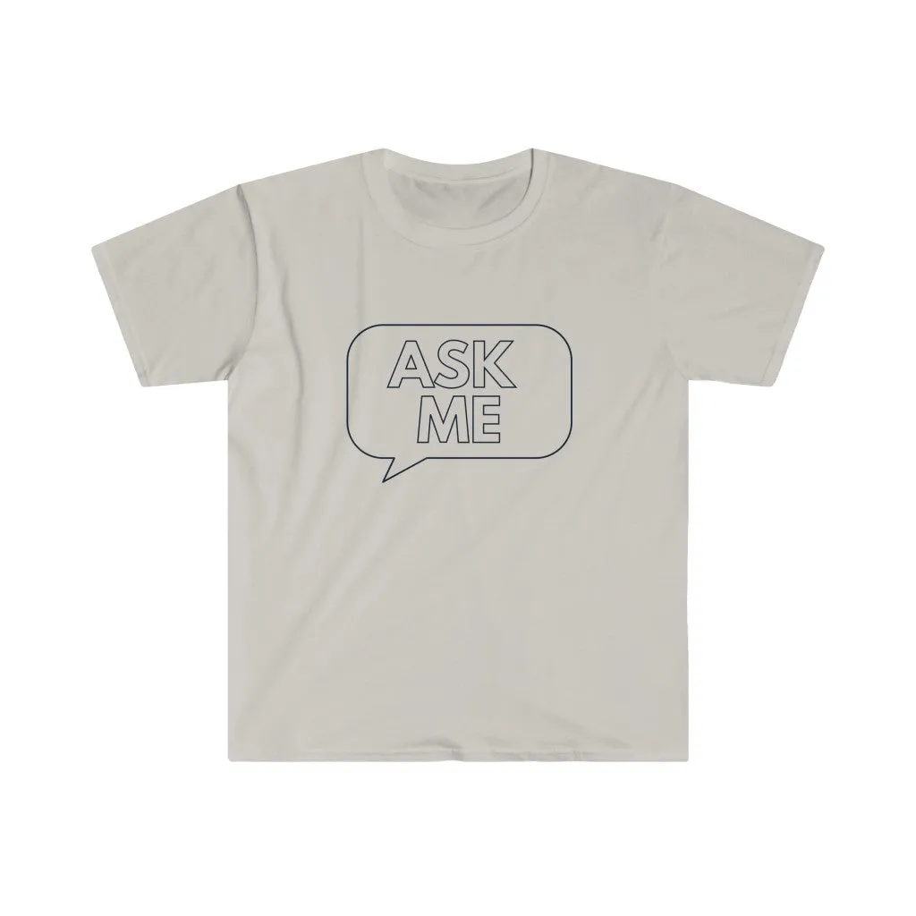 Ask Me Unisex Softstyle T-Shirt