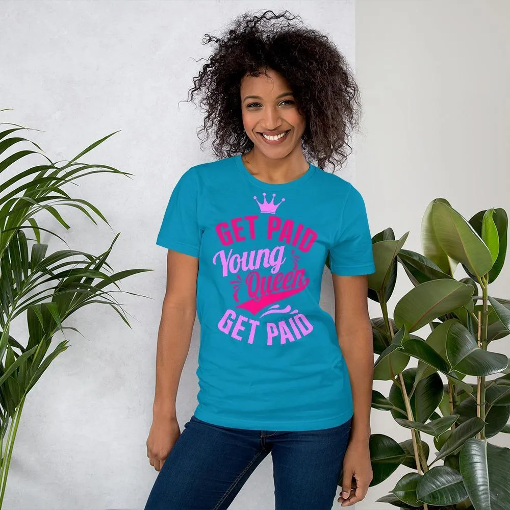 Get Paid Young Queen Get Paid Short-Sleeve Unisex T-Shirt