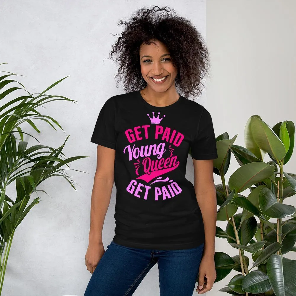 Get Paid Young Queen Get Paid Short-Sleeve Unisex T-Shirt