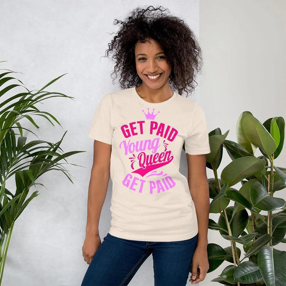 Get Paid Young Queen Get Paid Short-Sleeve Unisex T-Shirt