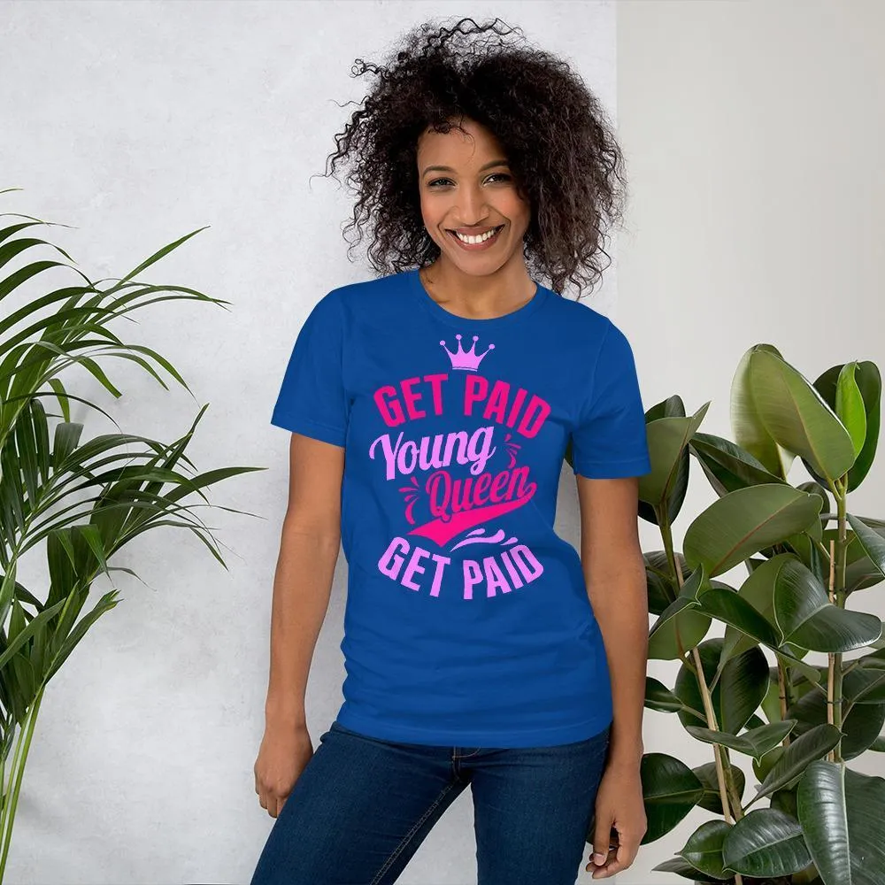 Get Paid Young Queen Get Paid Short-Sleeve Unisex T-Shirt