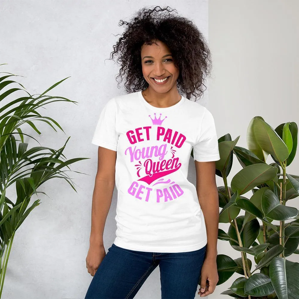 Get Paid Young Queen Get Paid Short-Sleeve Unisex T-Shirt