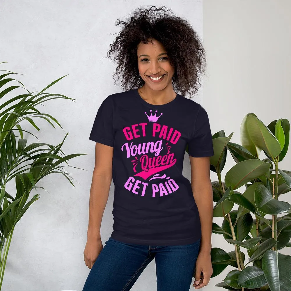 Get Paid Young Queen Get Paid Short-Sleeve Unisex T-Shirt