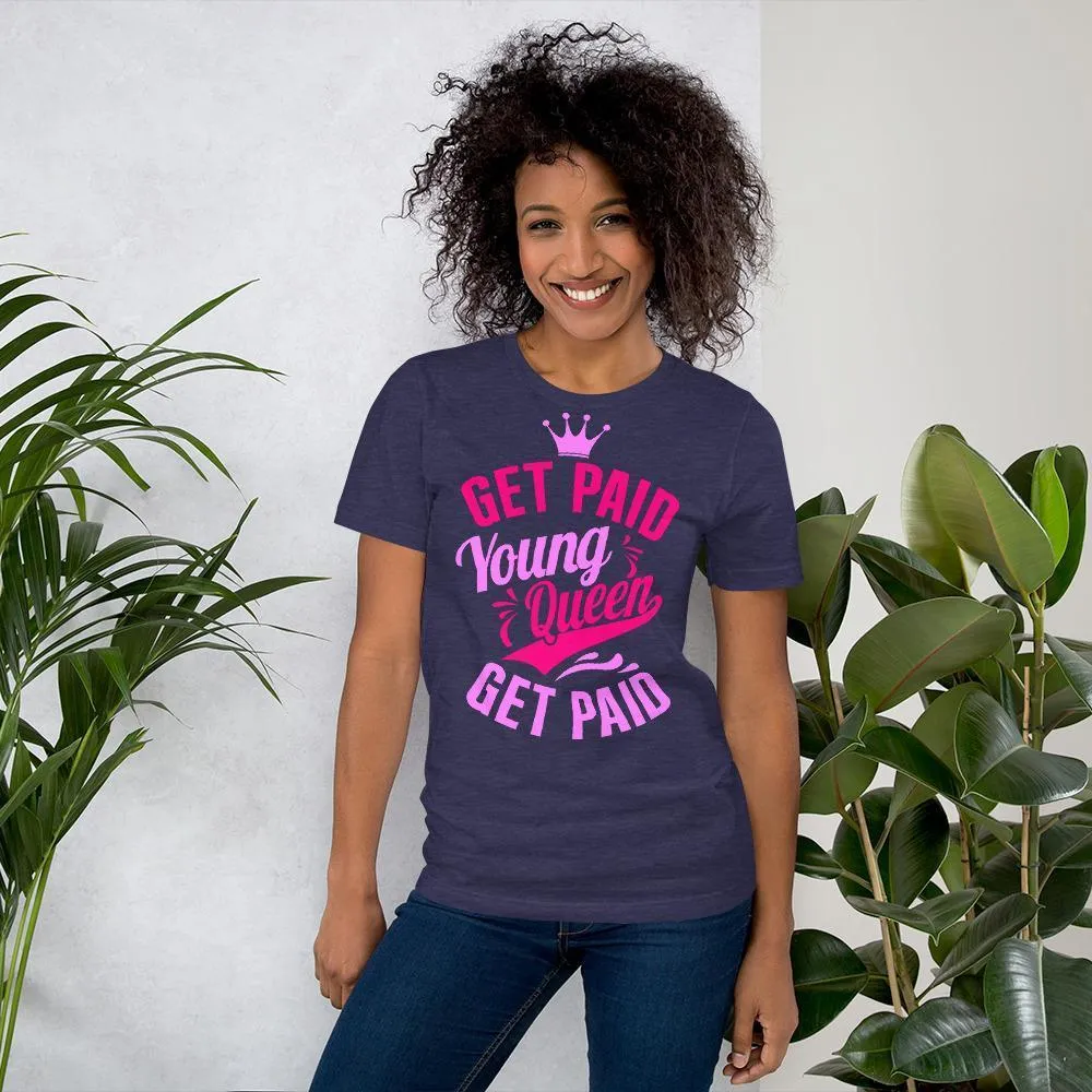 Get Paid Young Queen Get Paid Short-Sleeve Unisex T-Shirt