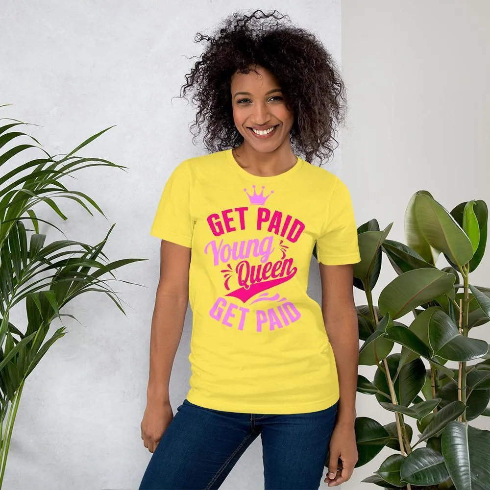 Get Paid Young Queen Get Paid Short-Sleeve Unisex T-Shirt