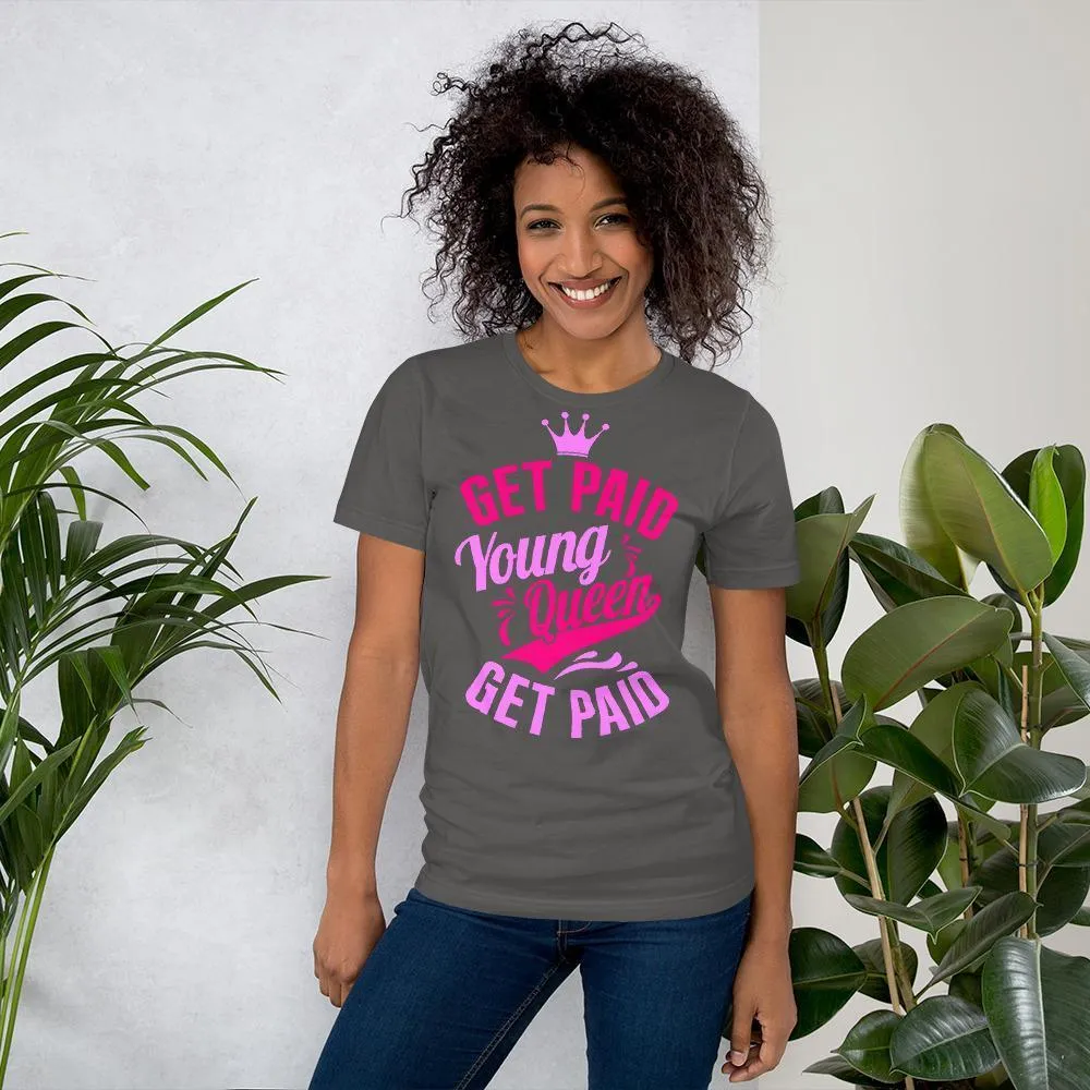 Get Paid Young Queen Get Paid Short-Sleeve Unisex T-Shirt